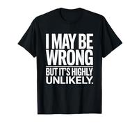 Puedo estar equivocado, pero es muy improbable broma de humor sarcástico Camiseta