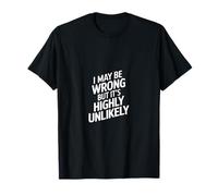 Puedo estar equivocado, pero es muy improbable sarcasmo Camiseta
