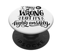 Puedo Estar Equivocado, Pero es Poco Probable Que Sea una declaración sarcástica Divertida PopSockets PopGrip Adhesivo