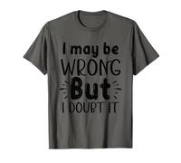 Puedo estar equivocado, pero lo dudo Camiseta