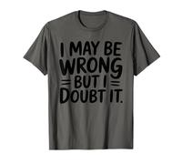 Puedo estar equivocado, pero lo dudo Camiseta