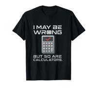 Puedo Estar Equivocado, Pero también lo Son Las calculadoras | Humor matemático Stem Camiseta