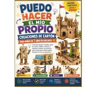 Puedo hacer el mío propio Creaciones de cartón para niños de 7-12: Construye juguetes increíbles, pistas de canicas, castillos, vehículos y máquinas ... niños pueden terminar de forma independiente