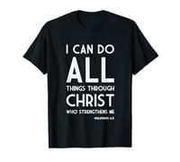 Puedo hacer todas las cosas a través de Cristo Filipenses 4 13 Camiseta