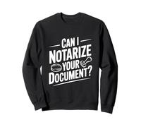 ¿Puedo notarizar tu documento? Humor Notarial Divertido Sudadera