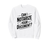 ¿Puedo notarizar tu documento? Humor Notarial Divertido Sudadera