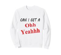 ¿Puedo Obtener una Broma Divertida de Humor con Cita sarcástica de Oh Yeah? Sudadera