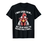 Puedo parecer Tranquilo, Pero en mi Cabeza te he picoteado Pollo Camiseta