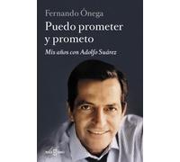 Puedo prometer y prometo: Mis años con Adolfo Suárez (Obras diversas)