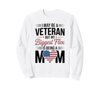 Puedo ser un Veterano, Pero mi Mayor flexibilidad es ser mamá Sudadera