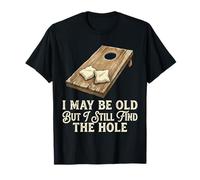 Puedo ser Viejo, Pero todavía Encuentro el Agujero Cornhole Camiseta