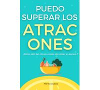 Puedo superar los atracones: Cómo salir del círculo vicioso de comer en exceso ?