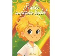 ¡Puedo superar todo!: Historias del día a día de chicos, donde el valor y la perseverancia los ayudan a sobrellevar cada desafío.