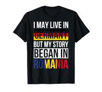 Puedo Vivir en Alemania Pero mi Historia comenzó en Rumania Camiseta