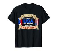 Puedo Vivir en Estados Unidos, Pero mi Historia comenzó en Filipinas Camiseta