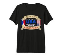 Puedo Vivir en Estados Unidos, Pero mi Historia comenzó en Filipinas Camiseta Premium