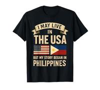 Puedo vivir en los Estados Unidos, pero mi historia comenzó en Filipinas Camiseta