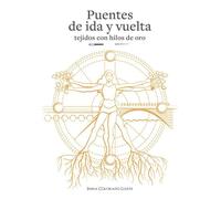PUENTES DE IDA Y VUELTA: tejidos con hilos de oro