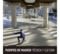 Puentes De Madrid: Tecnica Y Cultura