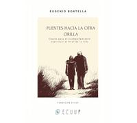 PUENTES HACIA LA OTRA ORILLA: Claves para el acompañamiento espiritual en el final de la vida