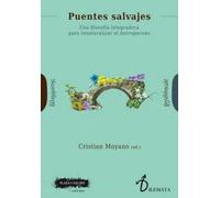 PUENTES SALVAJES: Una filosofía integradora para renaturalizar el Antropoceno: 28 (Dilemata)
