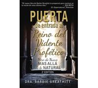 Puerta de entrada hacia el Reino del Vidente Profético: Miro de Nuevo MAS ALLÁ de lo Natural