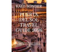 PUERTA DEL SOL TRAVEL GUIDE 2026: Madrid’s Central Square Unveiled: Culture, Attractions, Dining & Hidden Corners