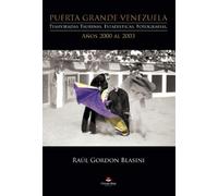 Puerta Grande Venezuela. Temporadas Taurinas. Estadísticas, Fotografías. Años 2000 al 2003 (SIN COLECCION)