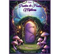 Puertas de Hadas Místicas : Un Libro de Colorear de Fantasía para Adolescentes y Jóvenes Adultos Vol.1: Sumérgete en un Mundo Mágico de Puertas ... Aliviar el Estrés y Fomentar la Creatividad