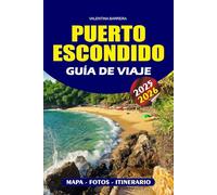 PUERTO ESCONDIDO GUÍA DE VIAJE 2025/2026: Descubre el paraíso costero oculto de México, las mejores playas, lugares para surfear, lagunas ... consejos de expertos para un viaje sin estrés