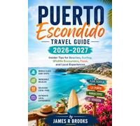 PUERTO ESCONDIDO TRAVEL GUIDE 2026-2027: Insider Tips for Beaches, Surfing, Wildlife Encounters, Food, and Local Experiences