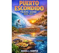 Puerto Escondido Travel Guide 2026-2027: The Ultimate Guide to Mexico’s Hidden Pacific Paradise