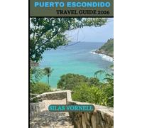 PUERTO ESCONDIDO TRAVEL GUIDE 2026 (Travel destination series)