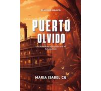 Puerto olvido: Novela corta de realismo mágico y thriller psicológico sobre un hombre desaparecido y los secretos que el Amazonas esconde.