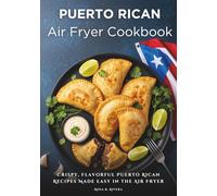 Puerto Rican Air Fryer Cookbook: Crispy, Flavorful Puerto Rican Recipes Made Easy in the Air Fryer