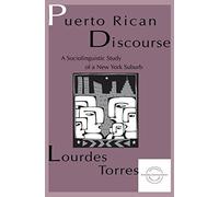 Puerto Rican Discourse: A Sociolinguistic Study of A New York Suburb (Everyday Communication Series) 1st edition by Torres, Lourdes M. (1997) Paperback