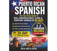 Puerto Rican Spanish for Beginners: The Fast-Track Guide to Real Conversations, Slang and Everyday Spanish in 30 Days