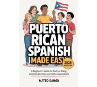 Puerto Rican Spanish Made Easy: A Beginner’s Guide to Boricua Slang, Everyday Phrases, and Real Conversations