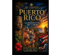PUERTO RICO - Borikén: Memoria, Resiliencia y el Alma Viva del Caribe (Arc Caribéen)