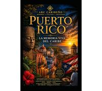 PUERTO RICO - Borikén: Memoria, Resiliencia y el Alma Viva del Caribe (Arc Caribéen)