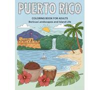 Puerto Rico Coloring Book for Adults: Boricua Landscapes and Island Life: Relaxing Scenes of Old San Juan, El Yunque, Tropical Beaches, and Puerto Rican Culture Travel Art for Coloring