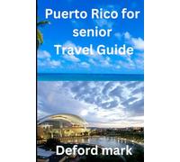 Puerto Rico for senior Travel Guide: A Calm and Practical Guide to Planning, Getting Around, and Traveling Comfortably at Any Age