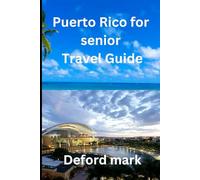 Puerto Rico for senior Travel Guide: A Calm and Practical Guide to Planning, Getting Around, and Traveling Comfortably at Any Age