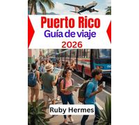 Puerto Rico Guía de viaje 2026: El compañero de viaje actualizado e imprescindible