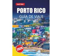 PUERTO RICO GUÍA DE VIAJE 2026: Explore las atracciones imperdibles del Caribe, las playas, la cocina local y las cosas que hacer para quienes visitan por primera vez