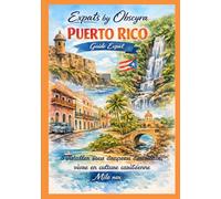 PUERTO RICO Guide Expat: S’installer sous drapeau américain, vivre en culture caribéenne (Expats by Obscyra)