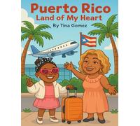 "Puerto Rico: Land of My Heart: A Bilingual Puerto Rican Story of Love, Family, and Culture for Kids | Una historia bilingüe puertorriqueña de amor, familia y cultura para niños