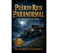 Puerto Rico Paranormal: 25 Casos Inexplicables | 2.a Edición | Color (Latinoamérica Paranormal)