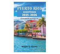 PUERTO RICO REISEFÜHRER 2025-2026: Entdecken Sie die Magie der Karibik