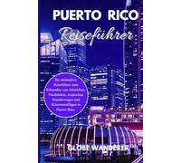 PUERTO RICO REISEFÜHRER 2025-2026: Ihr ultimativer Leitfaden für die Erkundung von Altstädten, Nachtleben, tropischen Wegen und Küstenausflügen in Puerto Rico.